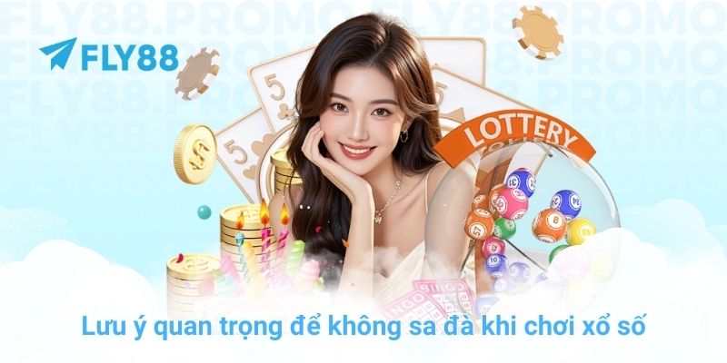 Lưu ý quan trọng để không sa đà khi chơi xổ số